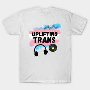 Uplifting Trance Trans Flag Edition for LGBTQ+ Music Lovers T-Shirt